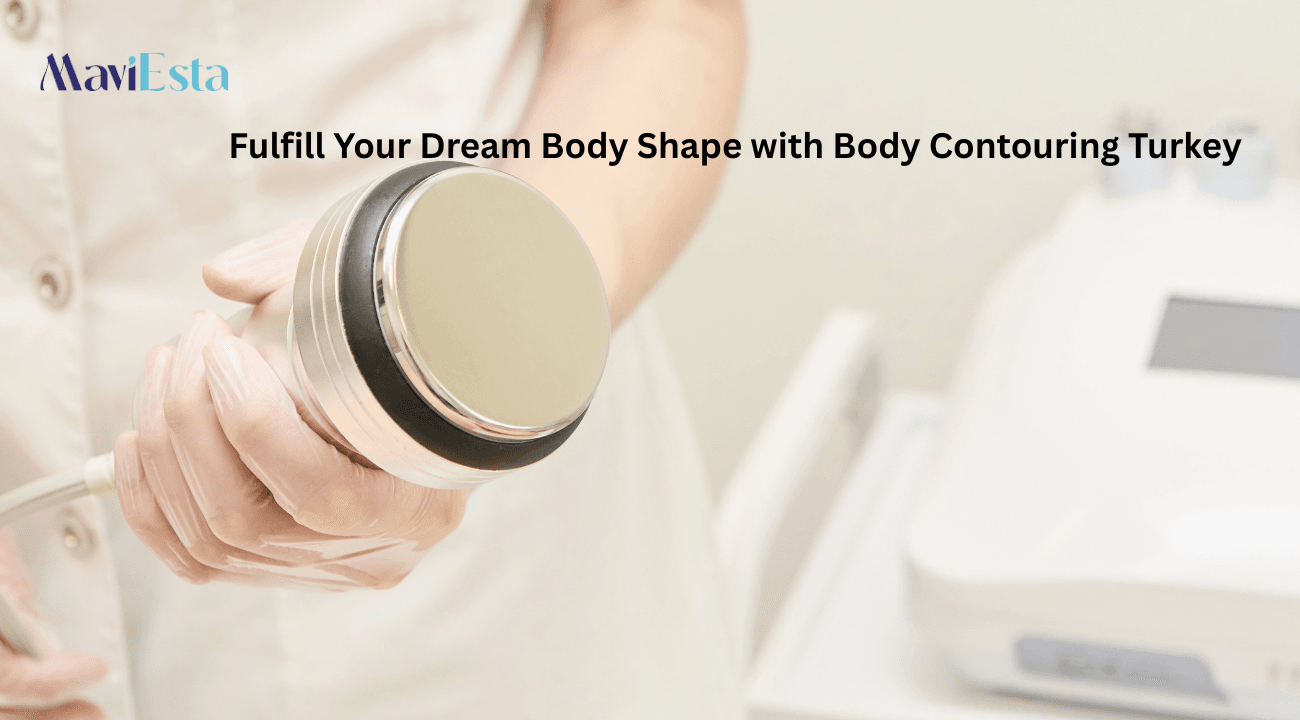 Fulfill Your Dream Body Shape with Body Contouring Turkey