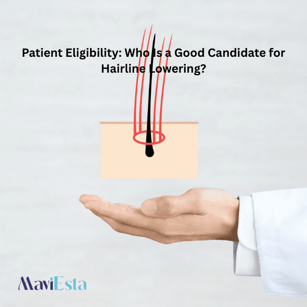 Patient Eligibility: Who Is a Good Candidate for Hairline Lowering?