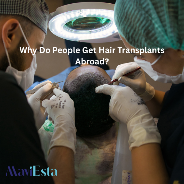 Why Do People Get Hair Transplants Abroad?